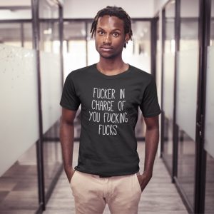 Fucker In Charge T-Shirt