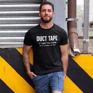 Duct Tape Can't Fix Stupid T-Shirt